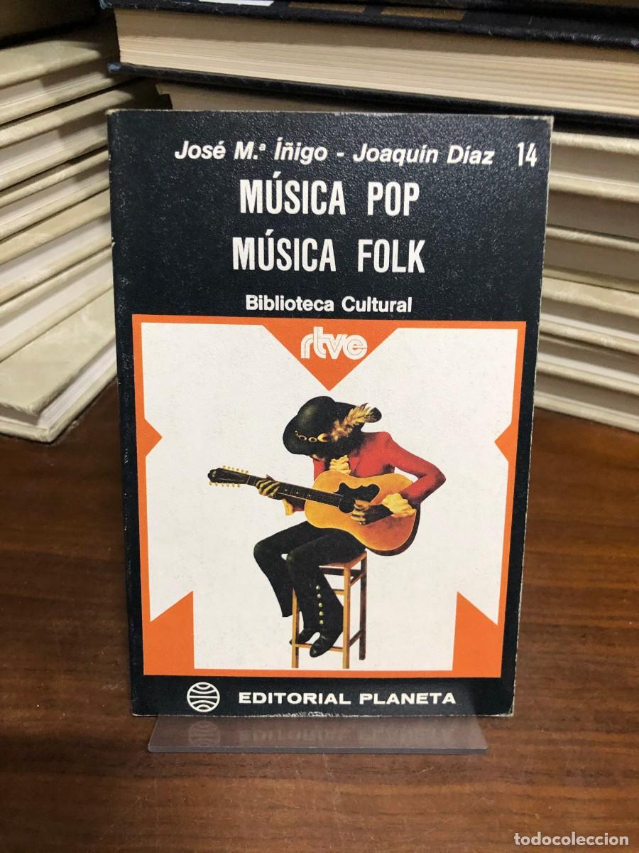 Libros: M&uacute;sica Pop / M&uacute;sica Folk Jos&eacute; M.&ordf; &Iacute;&ntilde;igo - Joaqu&iacute;n D&iacute;az (Biblioteca Cultural RTVE / Planeta n&ordm; 14)