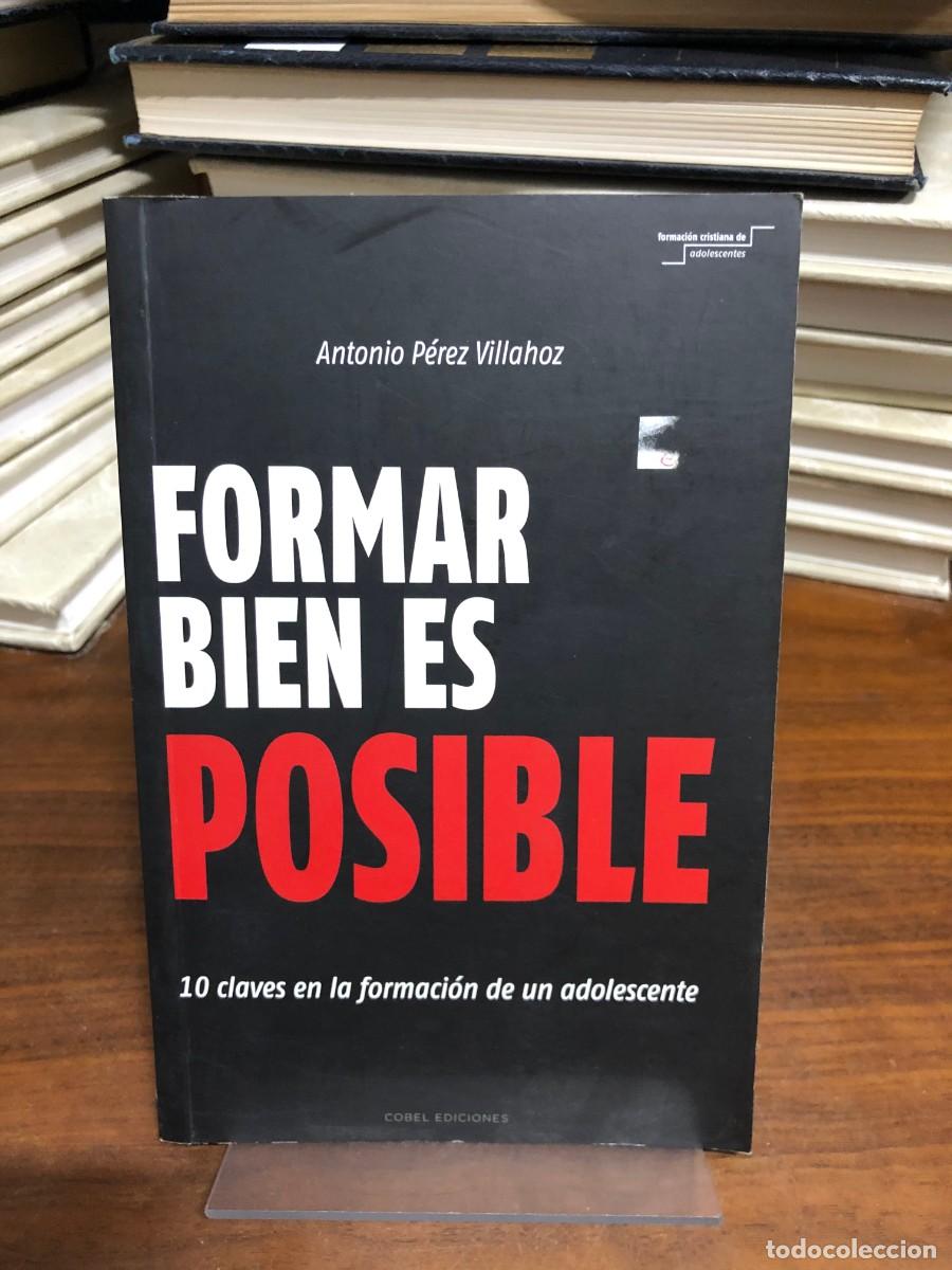 Libros: Formar bien es posible Antonio P&eacute;rez Villahoz (Cobel Ediciones)