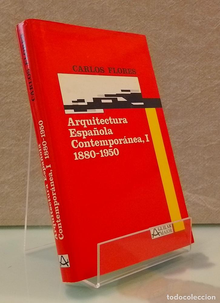 Libros: Arquitectura espa&ntilde;ola contempor&aacute;nea I o 1, 1880-1950 - Carlos Flores