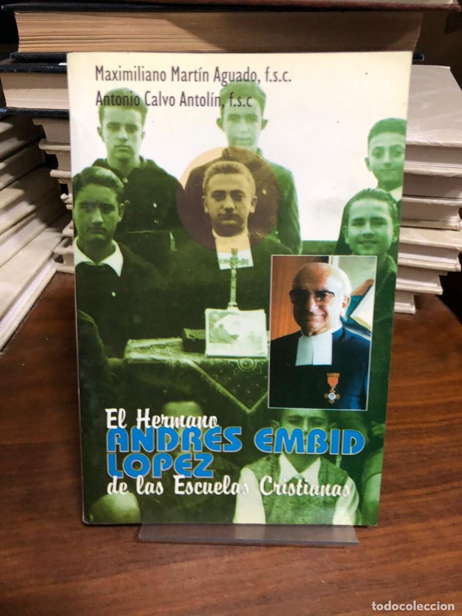 Libros: El hermano Andr&eacute;s Embid L&oacute;pez de las Escuelas Cristianas Maximiliano Mart&iacute;n Aguado, f.s.c. y Antonio