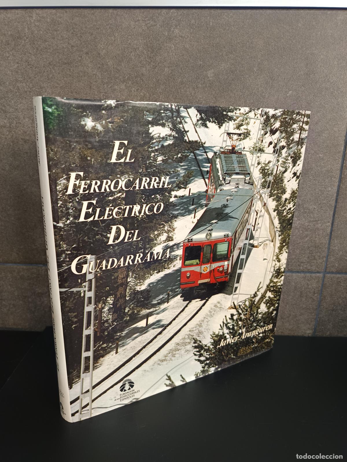 Libros: EL FERROCARRIL ELECTRICO DEL GUADARRAMA, JAVIER ARANGUREN