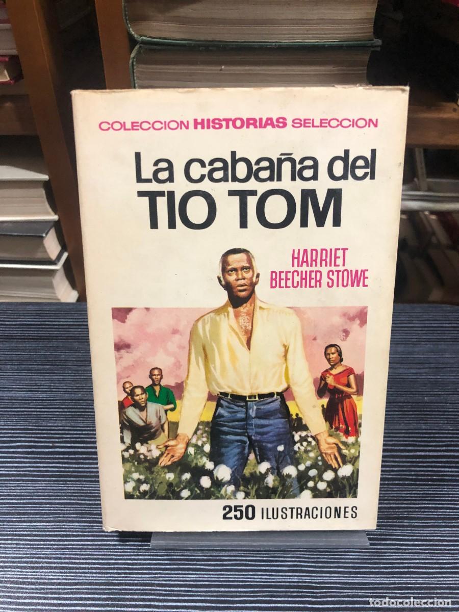 Libros: La caba&ntilde;a del T&iacute;o Tom Harriet Beecher Stowe (Colecci&oacute;n Historias Selecci&oacute;n, Bruguera)
