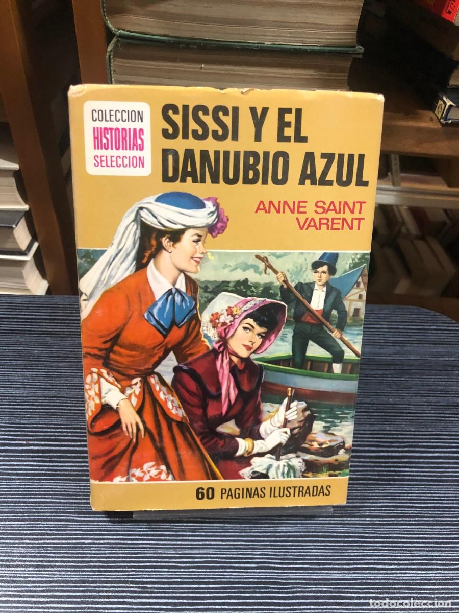 Libros: Sissi y el Danubio Azul Anne Saint Varent (Colecci&oacute;n Historias Selecci&oacute;n, Bruguera)