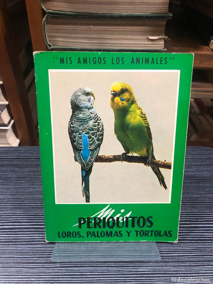 Libros: Mis periquitos. Loros, palomas y t&oacute;rtolas Colecci&oacute;n &rdquo;Mis amigos los animales&rdquo;