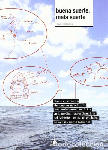 Libros: Buena Suerte, Mala Suerte Cr&oacute;nica De Cuatro Navegantes Afici - Xavier Bordanova