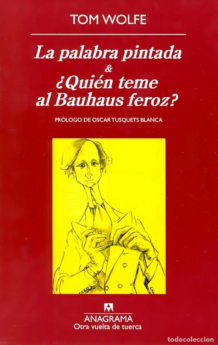 books: La Palabra Pintada & &iquest;qui&eacute;n Teme Al Bauhaus Feroz? - Tom Wol - Tom Wolfe