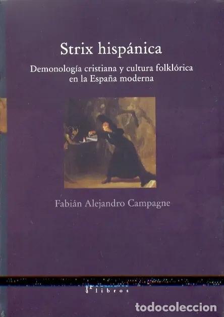 Libri di seconda mano: Strix Hispanica: Demonolog&iacute;a Cristiana Y Cultura Folkl&oacute;rica - Fabi&aacute;n Alejandro Campagne
