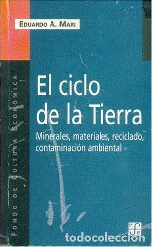 Libri di seconda mano: El Ciclo De La Tierra Minerales, Materiales, Reciclado, Cont - Eduardo A. Mari