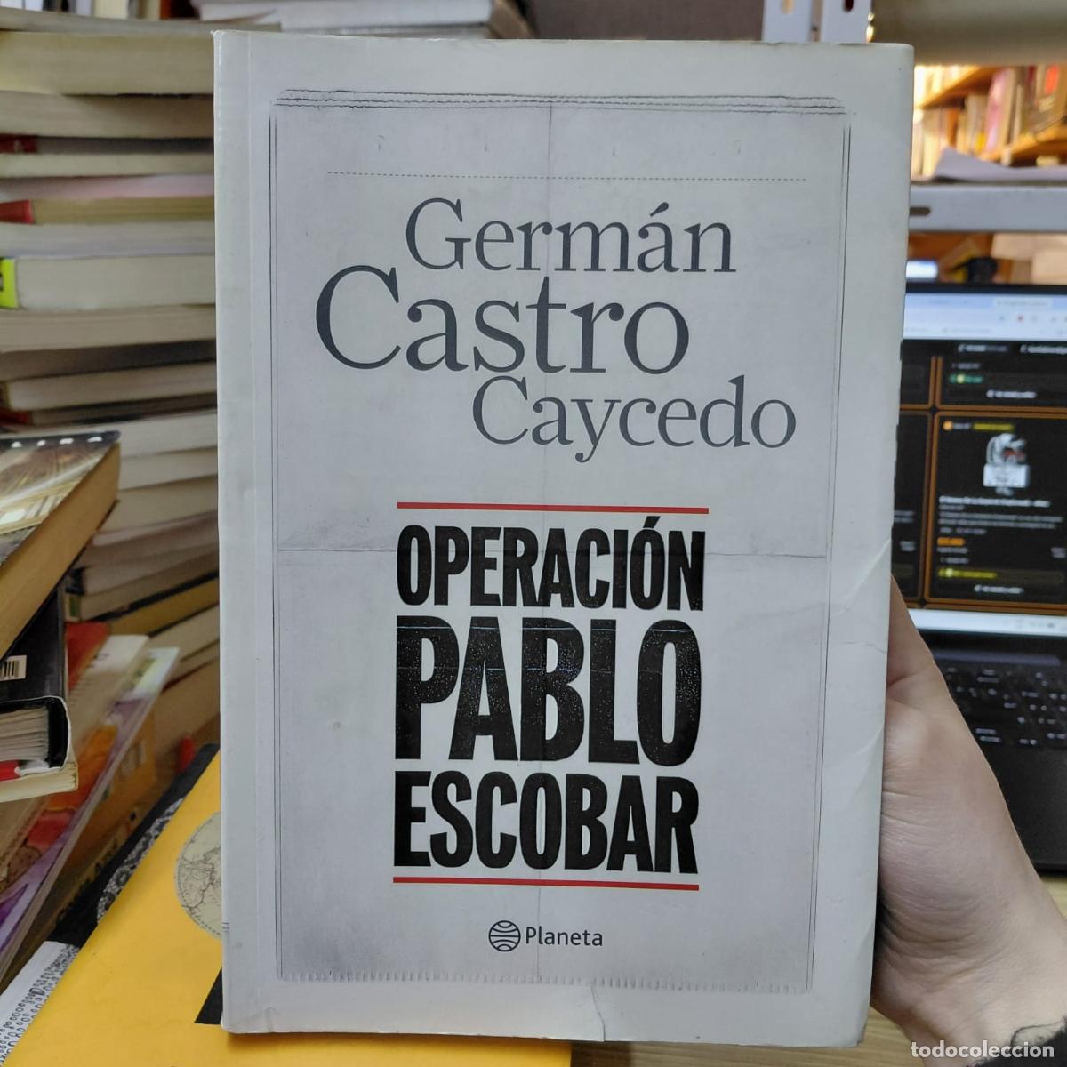 Livres: Operaci&oacute;n Pablo Escobar - Germ&aacute;n Castro Caycedo