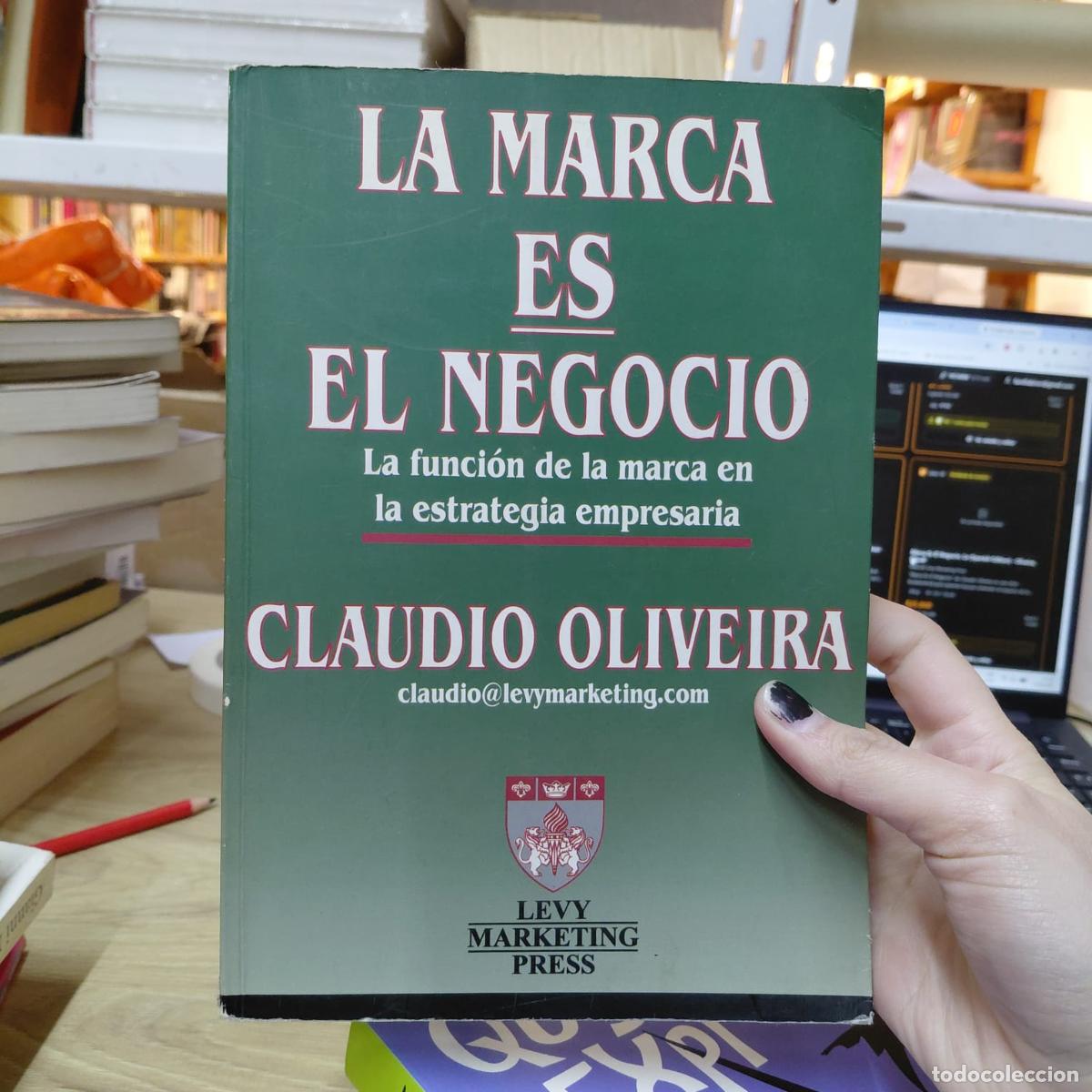 books: Marca Es El Negocio, La (spanish Edition) -(det.) - Oliveira, Claudio