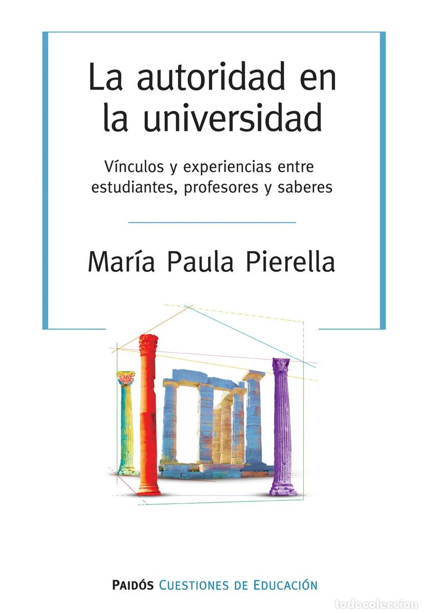 Libros: La Autoridad En La Universidad V&iacute;nculos Y Experiencias Entre - Mar&iacute;a Paula Pierella