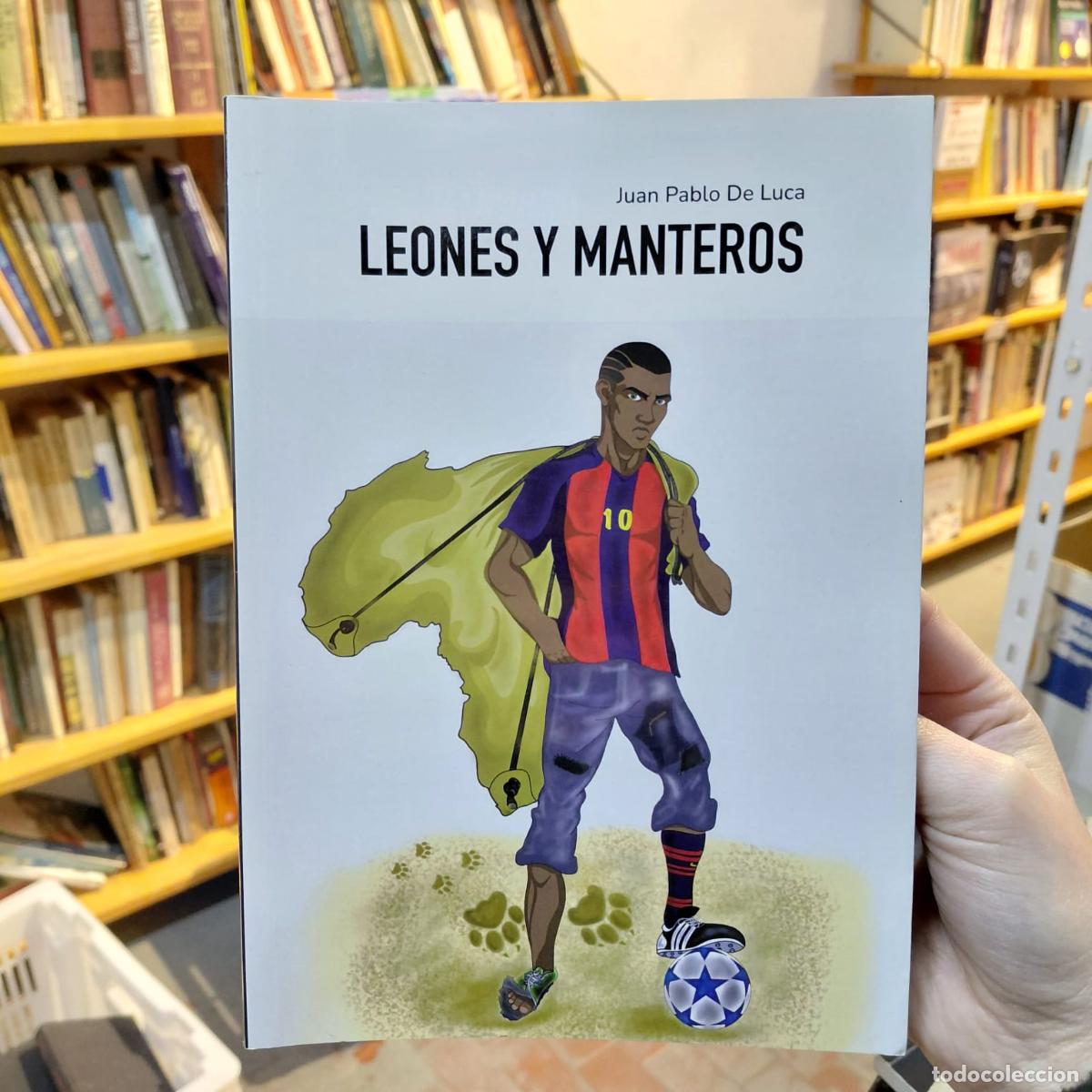 Libros: Leones Y Manteros - Juan Pablo De Luca