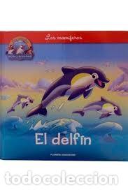 Libros: El Delf&iacute;n: Los mam&iacute;feros - Varios - Planeta de Agostini - Los animales del Mar y de los Polos, N&ordm; 1