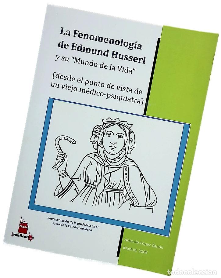 Libri di seconda mano: La fenomenolog&iacute;a de Edmund Husserl y su &rdquo;mundo de la vida&rdquo; (desde el punto de vista de un viejo m...