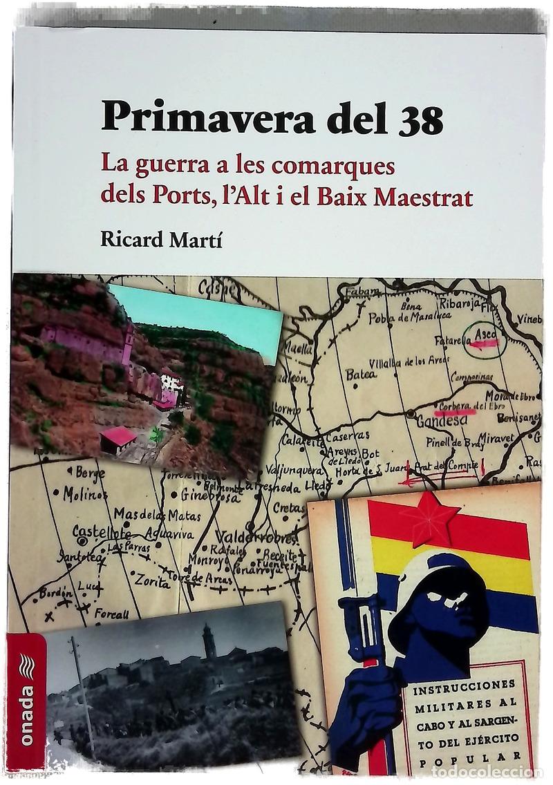 Libri di seconda mano: Primavera del 38 : la guerra a les comarques dels Ports, l&rsquo;Alt i el Baix Maestrat