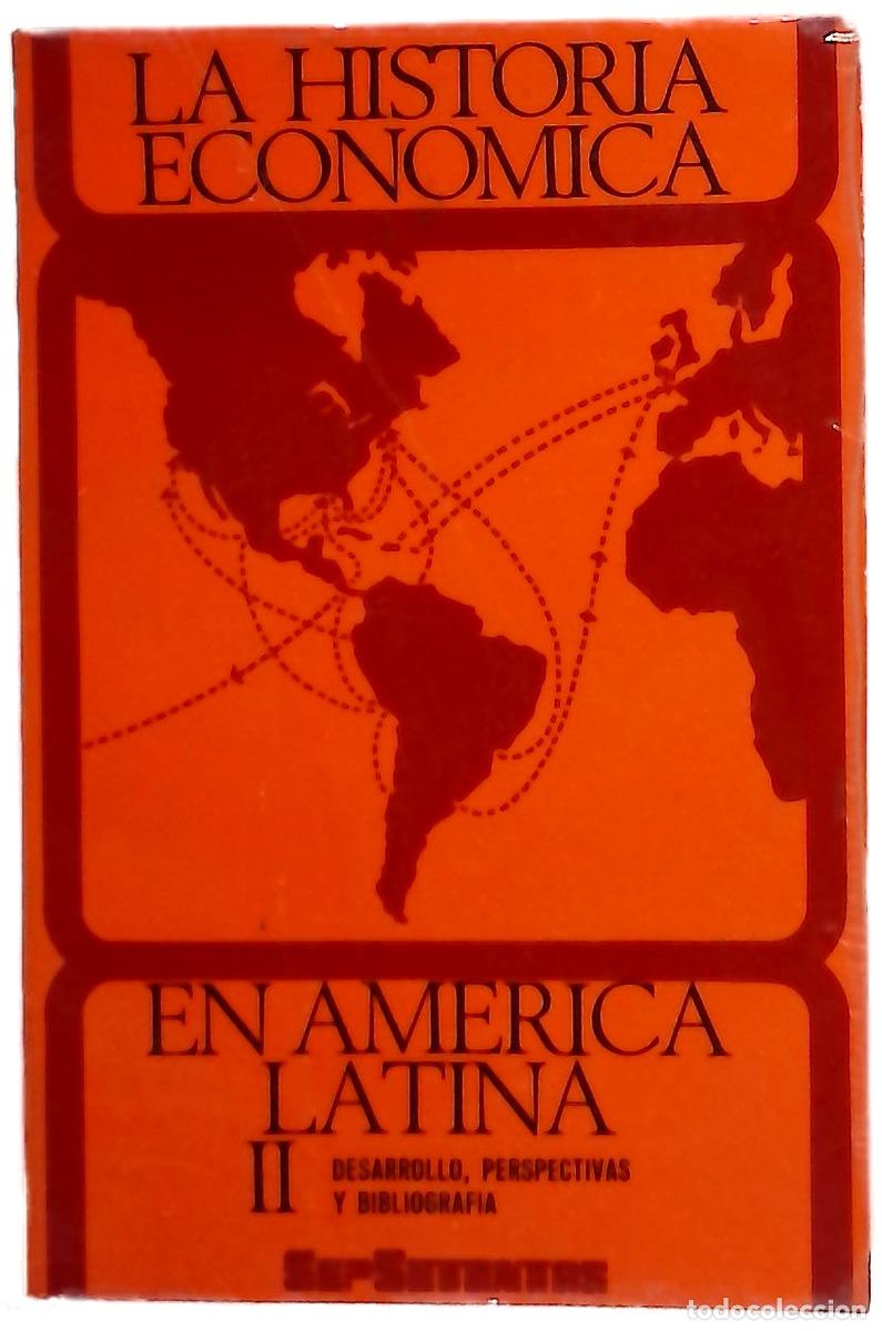 Libri di seconda mano: La historia econ&oacute;mica en Am&eacute;rica Latina, tomo II: Desarrollo, perspectivas y bibliograf&iacute;a