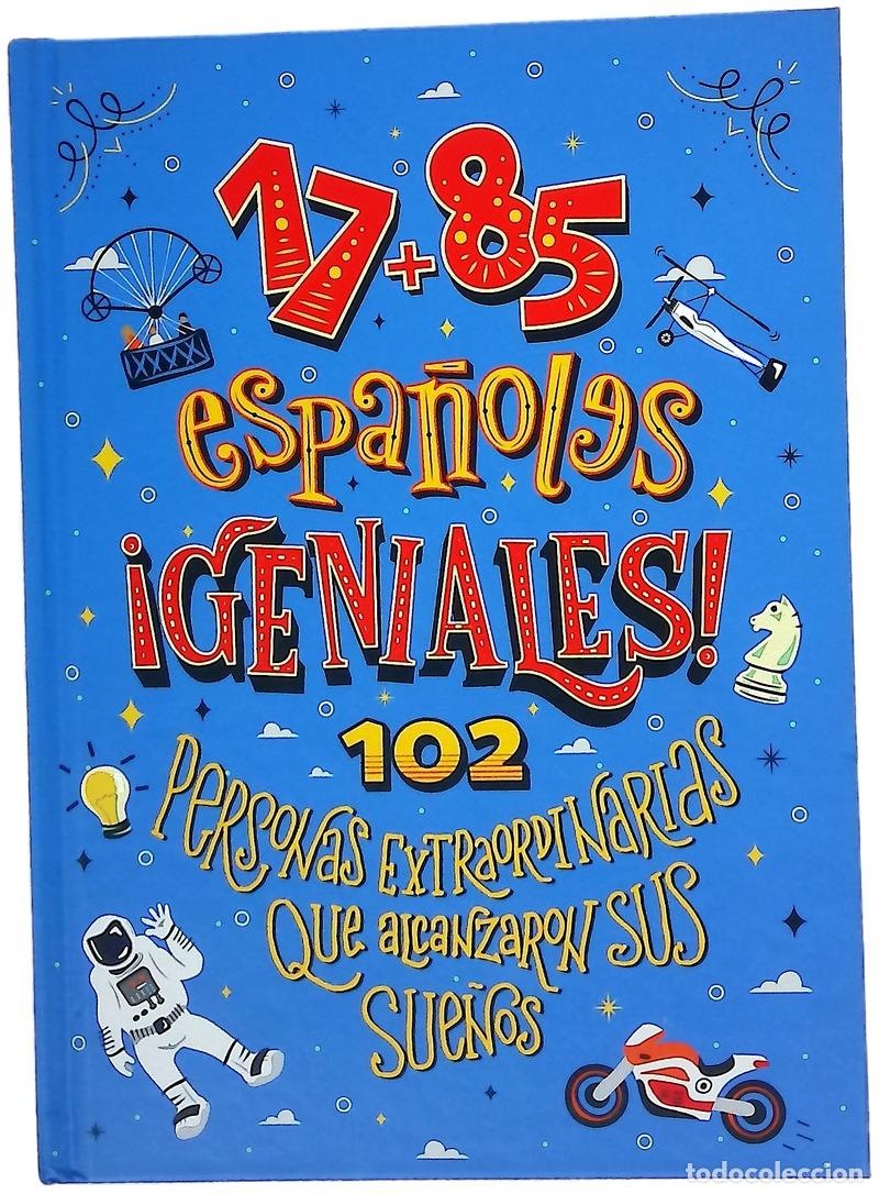 Libri di seconda mano: 17 + 85 espa&ntilde;oles geniales : 102 personas extraordinarias que alcanzaron sus sue&ntilde;os