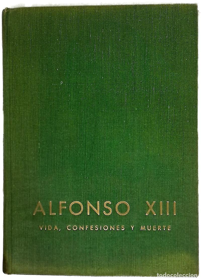 Libri di seconda mano: Alfonso XIII vida, confesiones y muerte