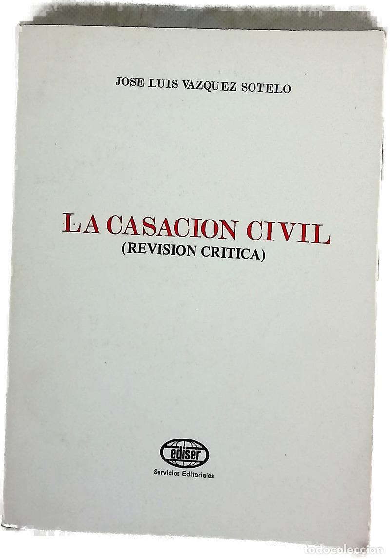 Livres: La casaci&oacute;n civil (Revisi&oacute;n cr&iacute;tica)