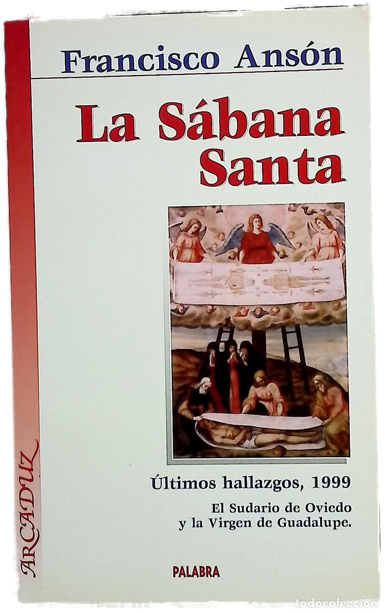 books: La S&aacute;bana Santa &uacute;ltimos hallazgos, 1999 : el sudario de Oviedo y la Virgen de Guadalupe