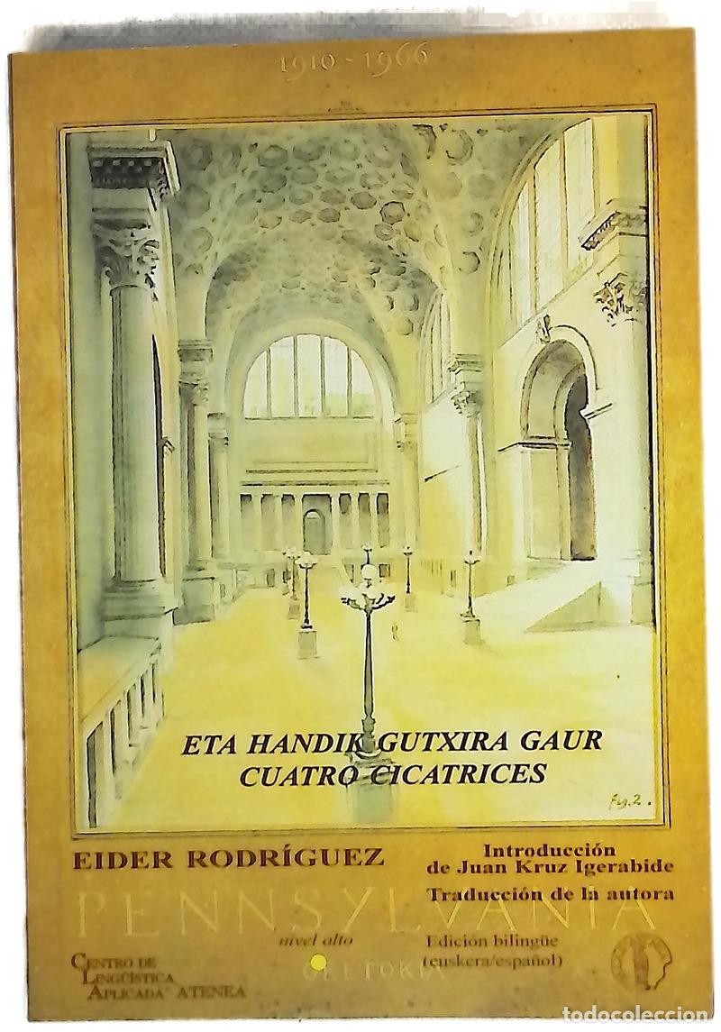 B&uuml;cher: Eta handik gutxira gaur Cuatro cicatrices : edici&oacute;n biling&uuml;e (euskera / espa&ntilde;ol)