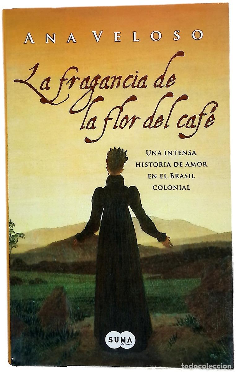 B&uuml;cher: La fragancia de la flor del caf&eacute; : una intensa historia de amor en el Brasil colonial