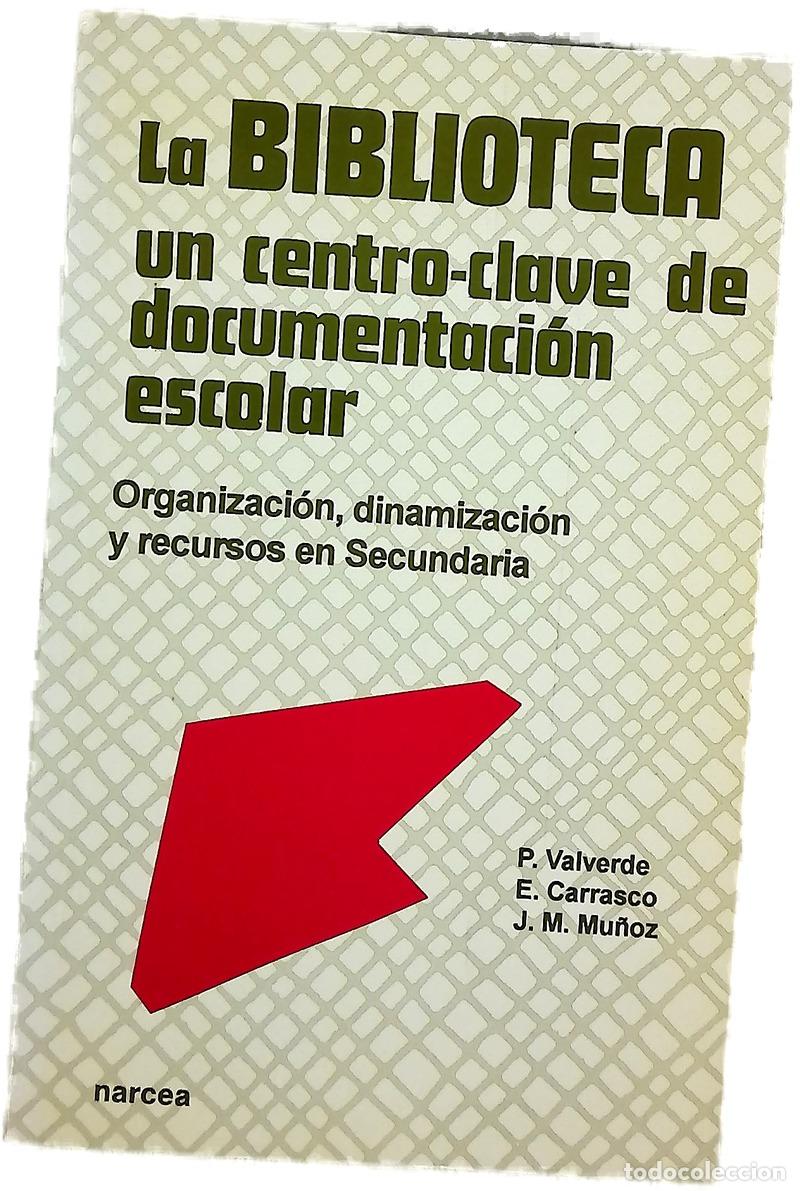 Libros: La biblioteca, un centro-clave de documentaci&oacute;n escolar organizaci&oacute;n, dinamizaci&oacute;n y recursos
