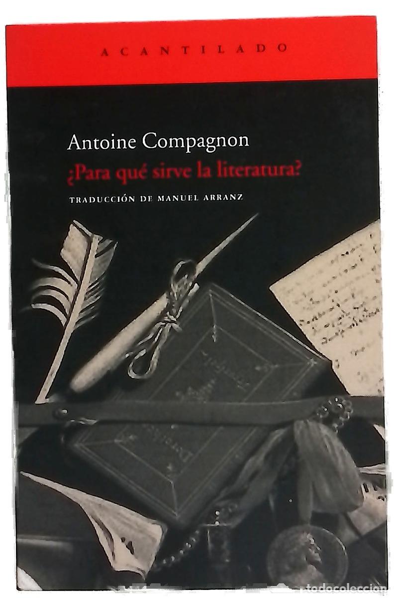 Livres: &iquest;Para qu&eacute; sirve la literatura? lecci&oacute;n inaugural de la c&aacute;tedra de Literatura Francesa Moderna y C...