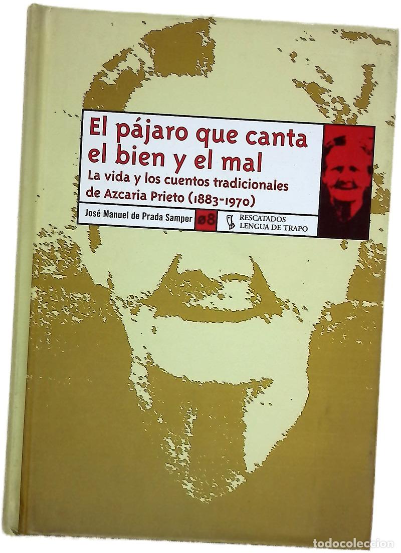 Livres: El p&aacute;jaro que canta el bien y el mal la vida y los cuentos tradicionales de Azcaria Prieto (1883-...