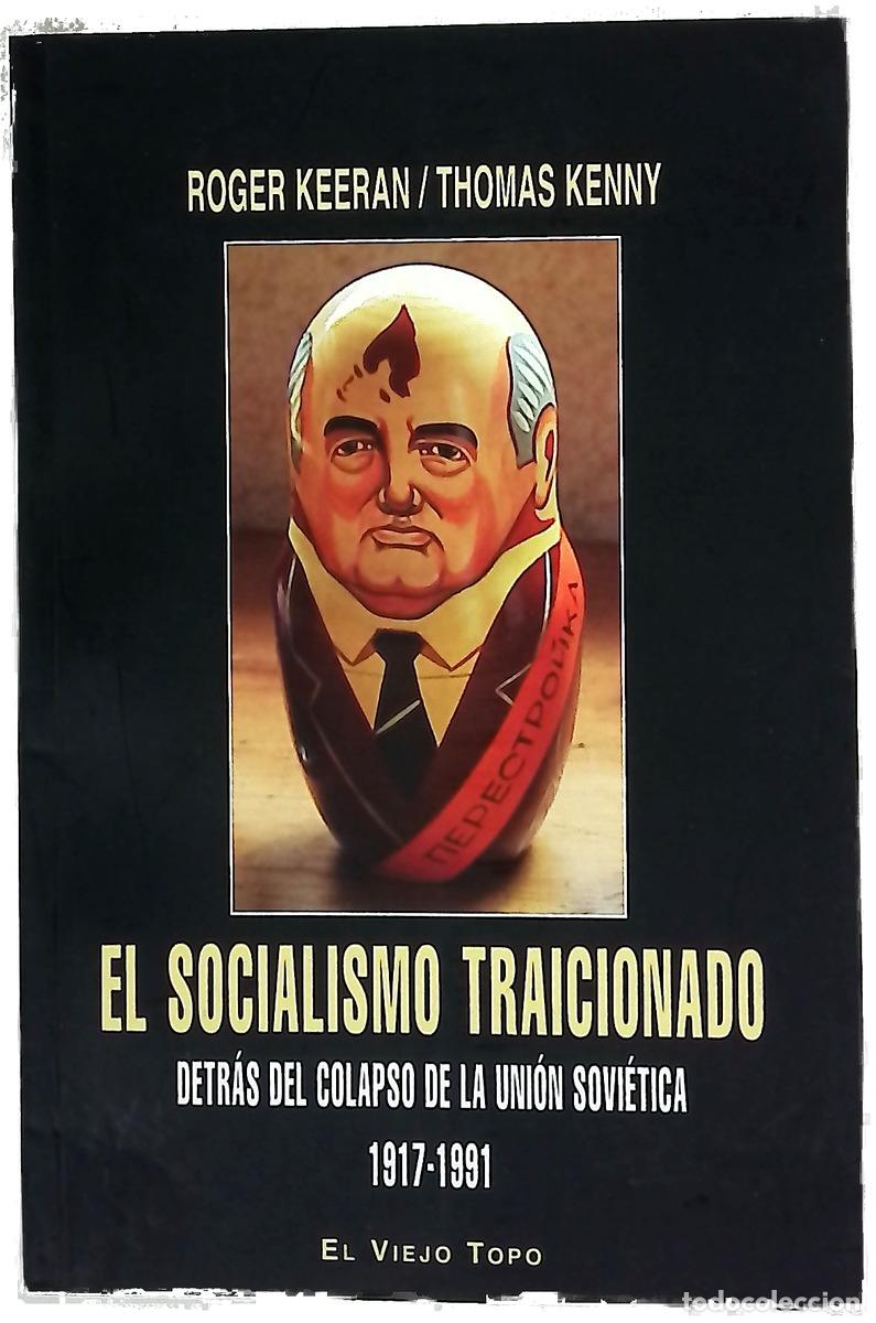 Libri di seconda mano: El socialismo traicionado : detr&aacute;s del colapso de la Uni&oacute;n Sovi&eacute;tica, 1917-1991