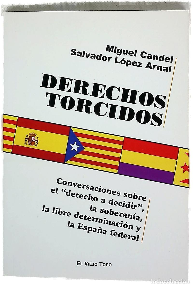 Libri di seconda mano: Derechos torcidos : conversaci&oacute;n sobre el &rdquo;derecho a decidir&rdquo;, la soberan&iacute;a, la libre determinaci...