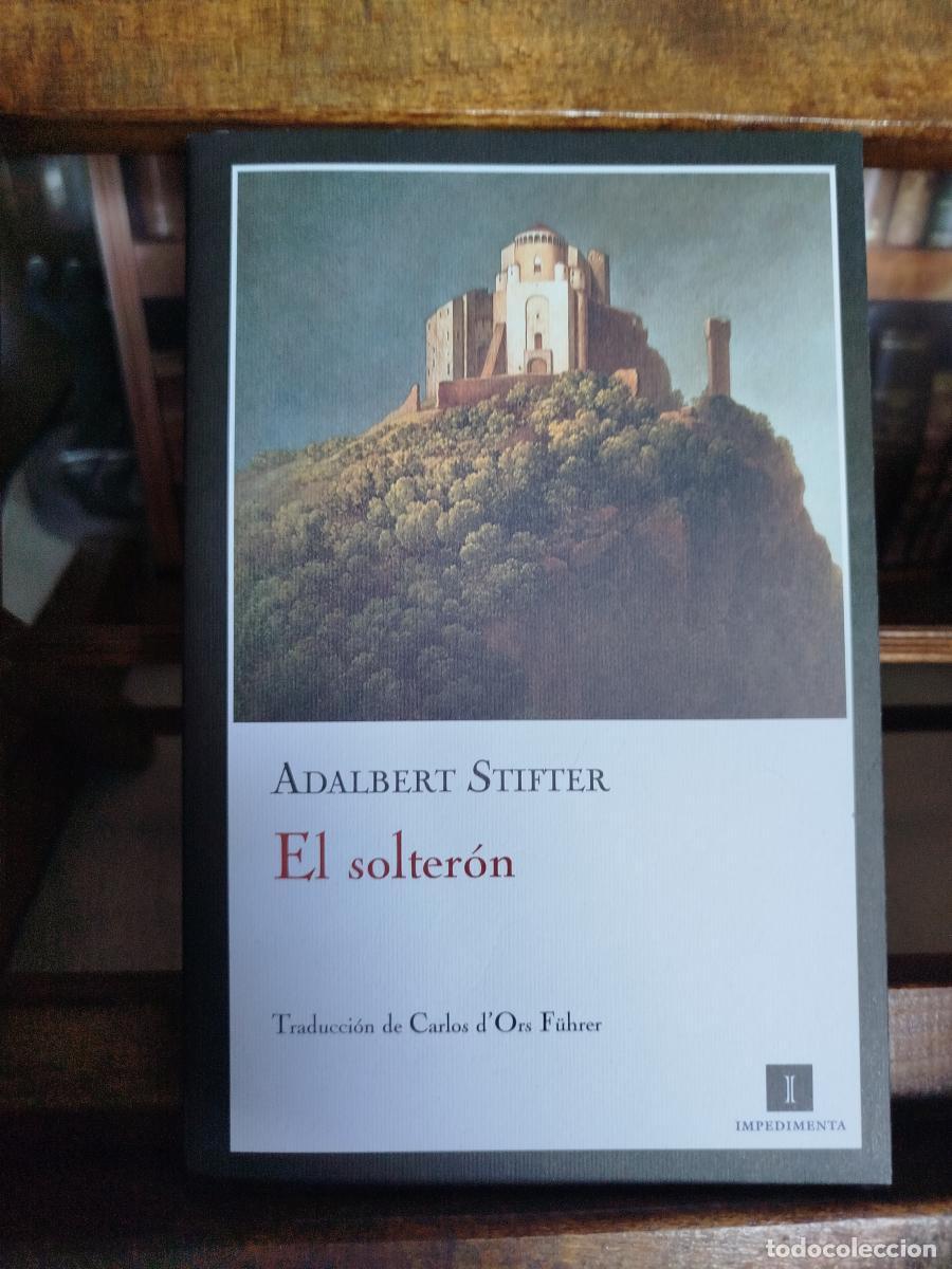 Libros: El solter&oacute;n - Stifter, Adalbert (1805-1868)
