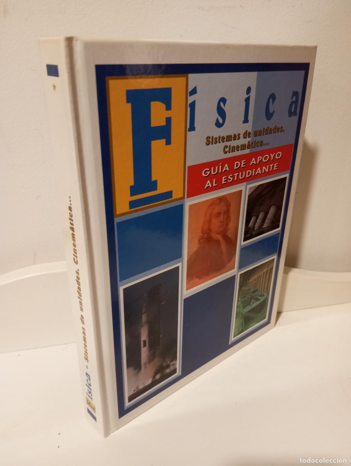 books: FISICA - SISTEMAS DE UNIDADES, CINEMATICA... GUIA DE APOYO AL ESTUDIANTE - Coordinacion de textos: J
