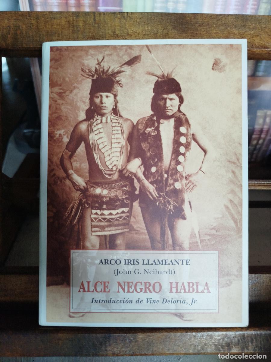 Libros: Alce Negro habla - Arco Iris Llameante (John G. Neihardt)
