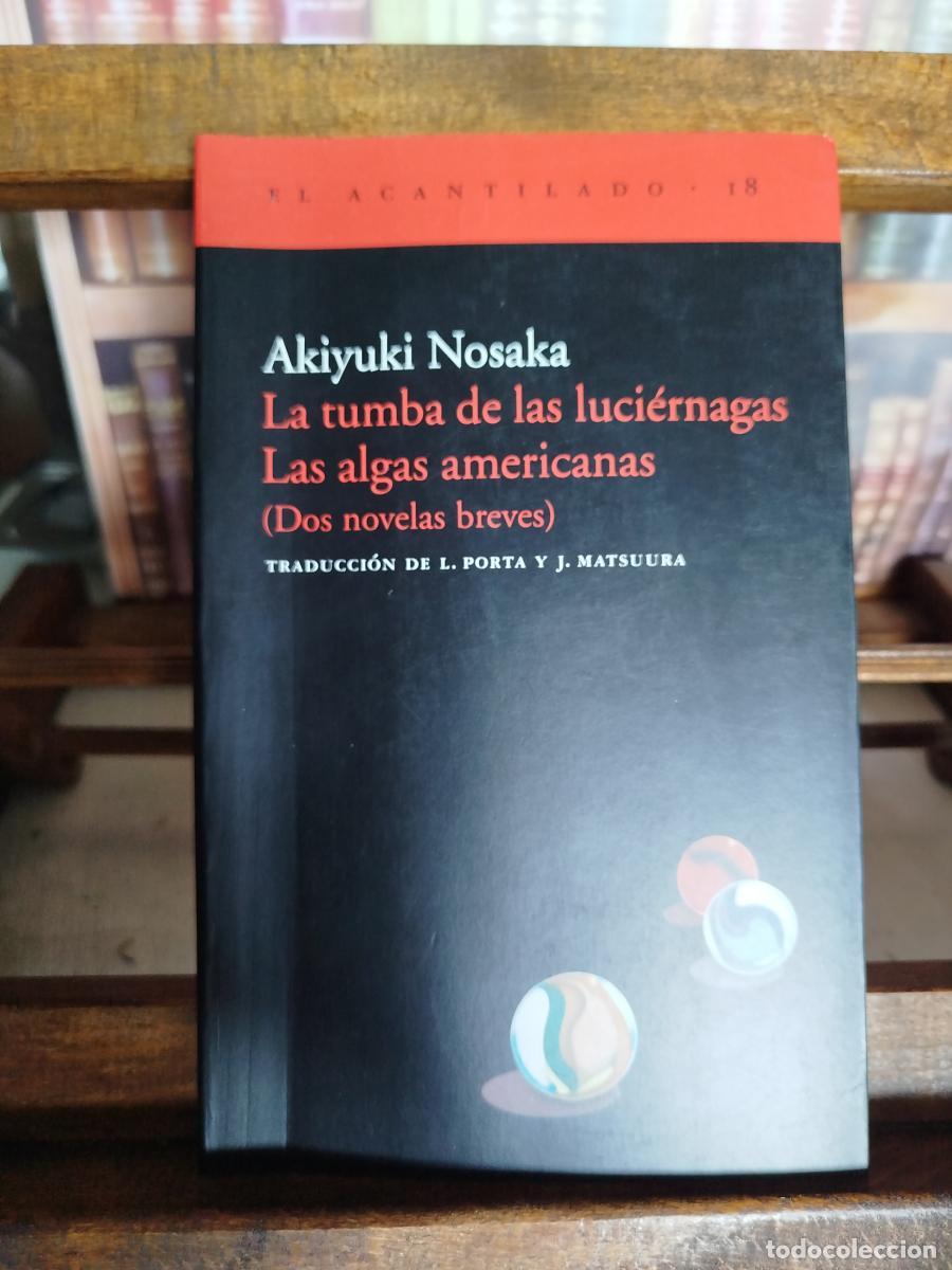 Livres: La tumba de las luci&eacute;rnagas; Las algas americanas: (dos novelas breves) - Nosaka, Akiyuki.