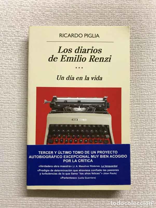 books: Los diarios de Emilio Renzi, III. Un d&iacute;a en la vida - Ricardo Piglia