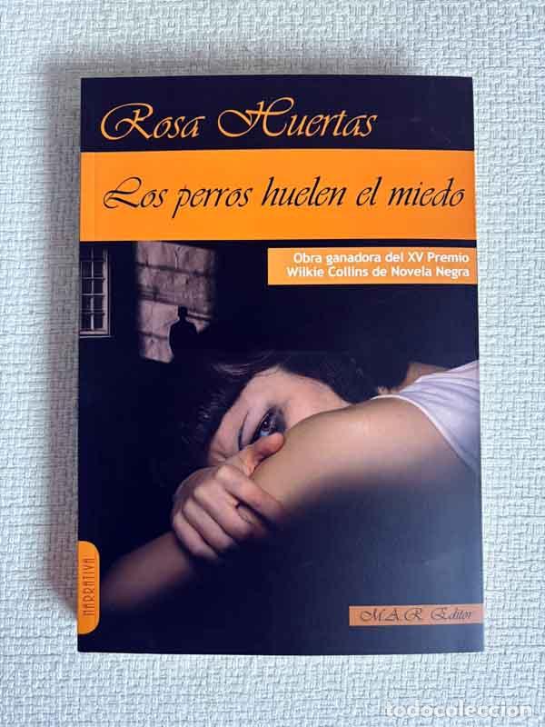Libros: Los perros huelen el miedo - Rosa Huertas