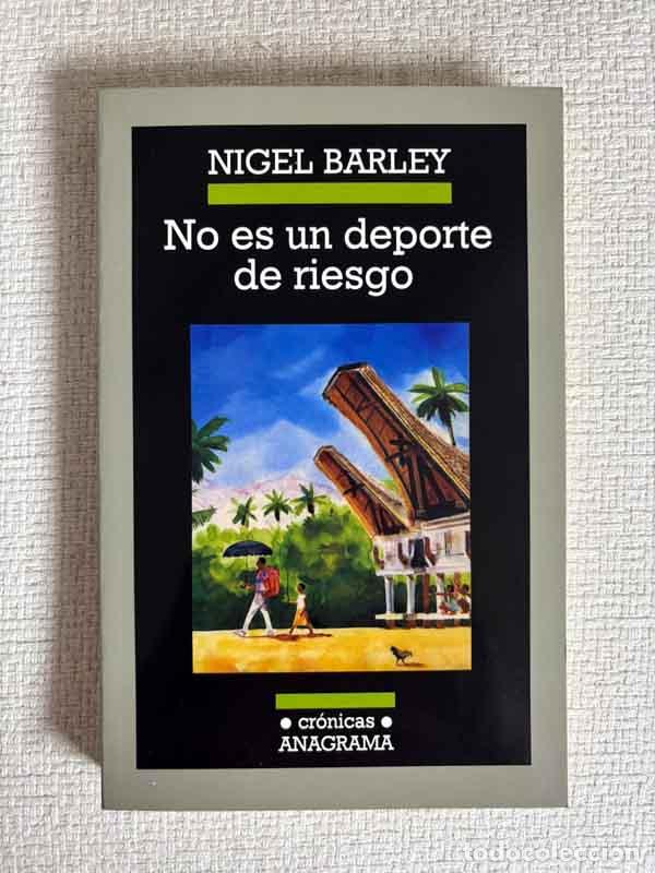 B&uuml;cher: No es un deporte de riesgo - Nigel Barley