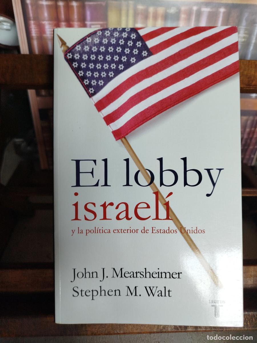 Libros: El lobby israel&iacute; y la pol&iacute;tica exterior de Estados Unidos - Mearsheimer, John J.; Walt, Stephen M.
