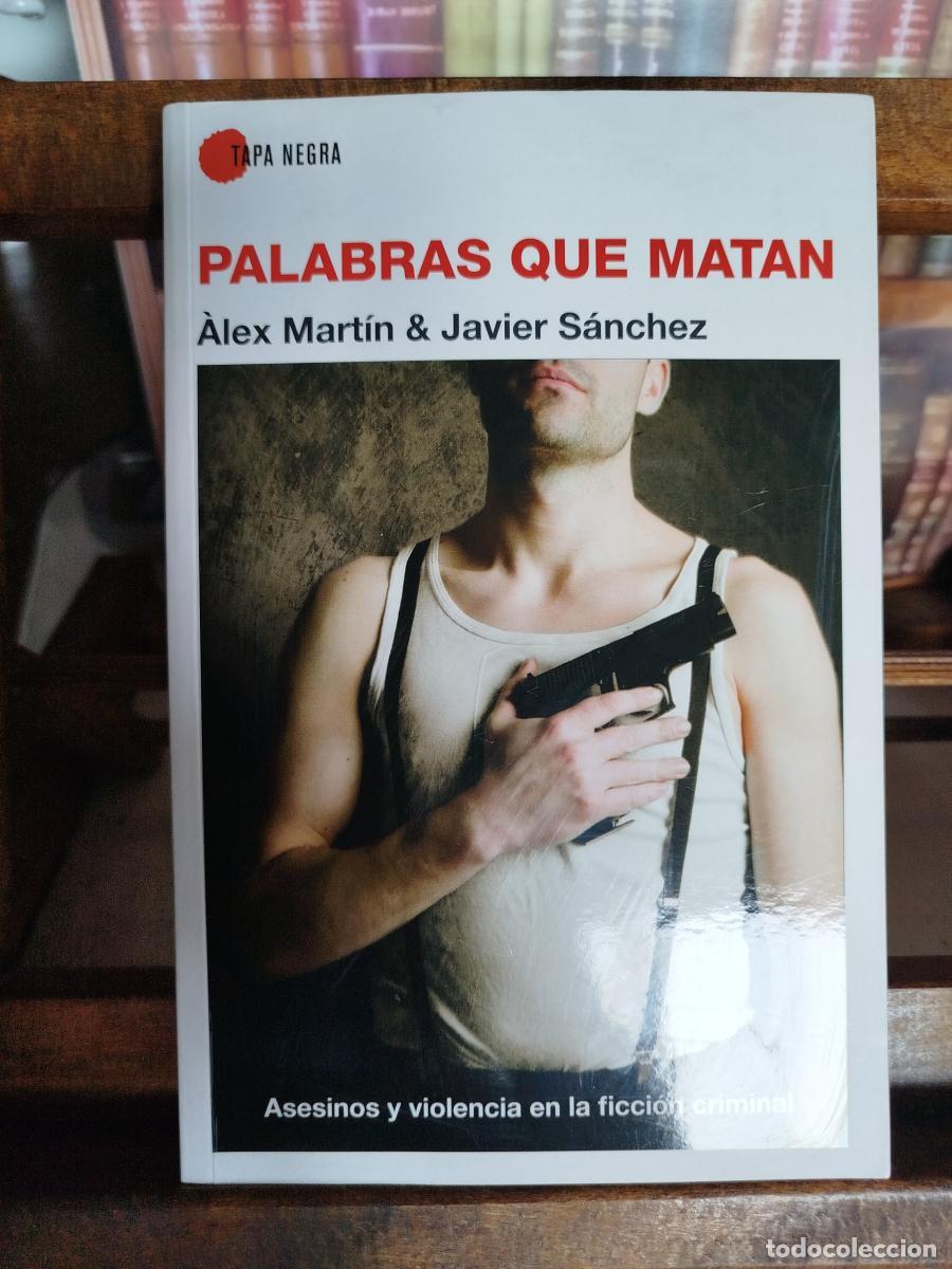 Libros: Palabras que matan: asesinos y violencia en la ficci&oacute;n criminal - VV. AA