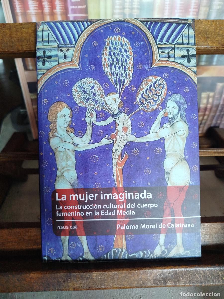 Libros: La mujer imaginada: la construcci&oacute;n cultural del cuerpo femenino en la Edad Media - Moral de Calatra