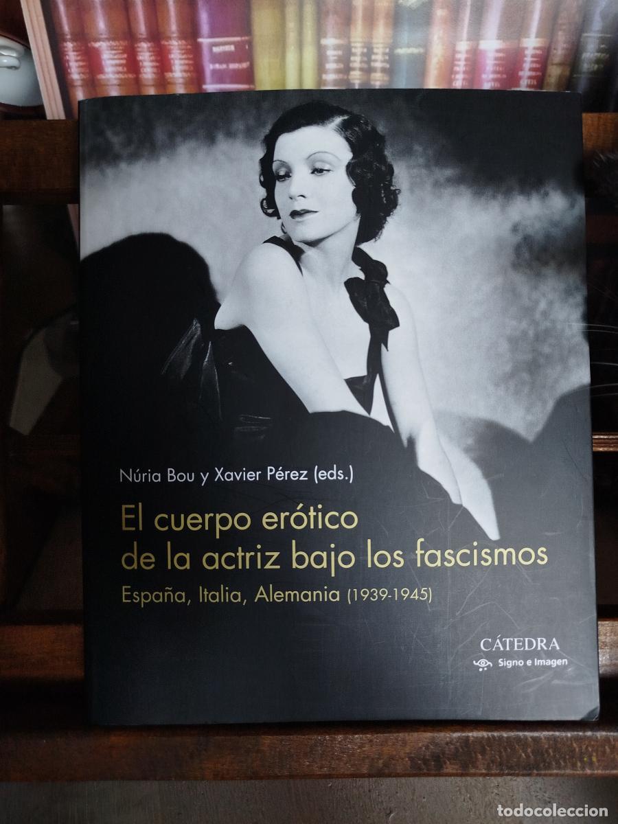 Libros: El cuerpo er&oacute;tico de la actriz bajo los fascismos: Espa&ntilde;a, Italia, Alemania (1939-1945) - VV. AA