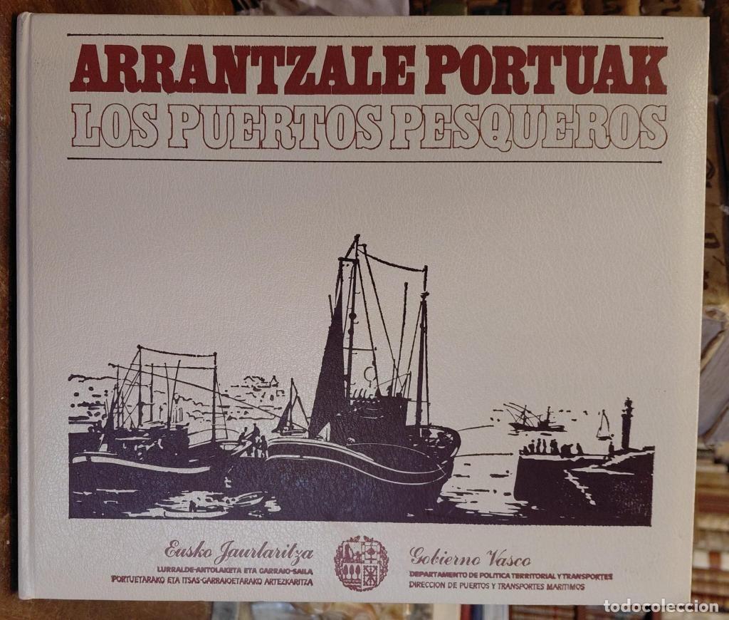 Livres: ARRANTZALE PORTUAK. LOS PUERTOS PESQUEROS. - IPARRAGIRRE, Pilar; PE&Ntilde;A SANTIAGO, Luis Pedro; PE&Ntilde;A,