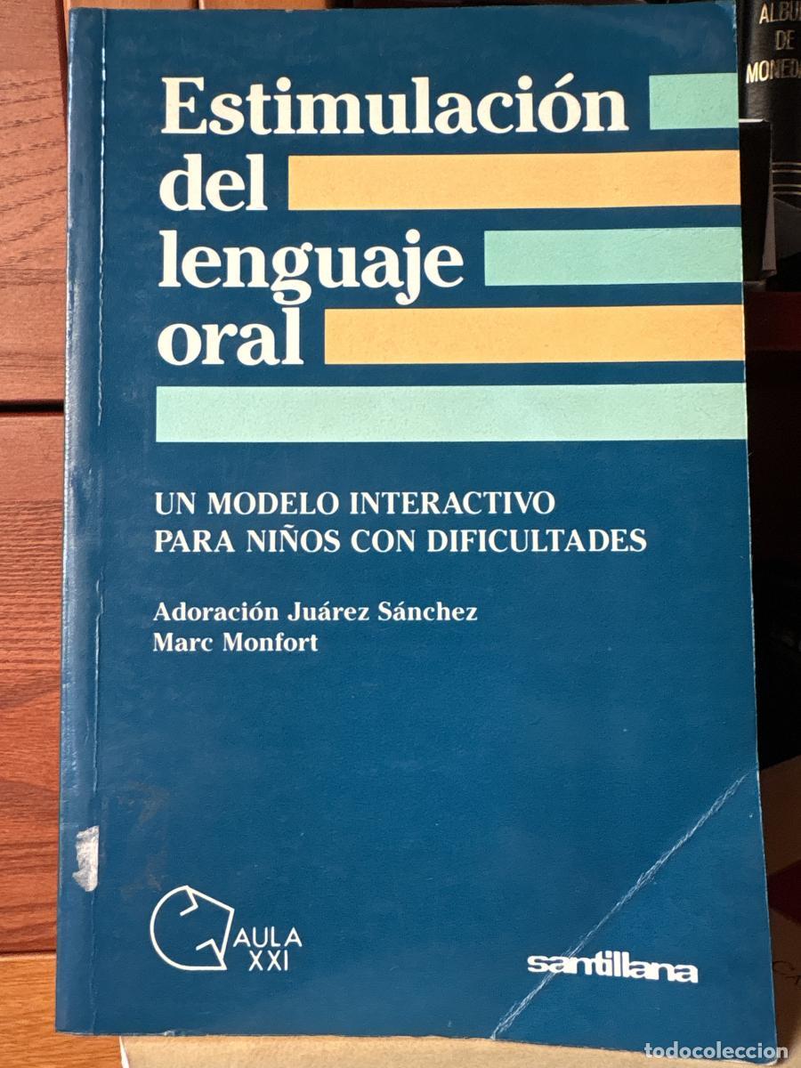 Libros: Estimulaci&oacute;n del lenguaje oral. UN MODELO INTERACTIVO PARA NI&Ntilde;OS CON DIFICULTADES - Adoraci&oacute;n Ju&aacute;rez