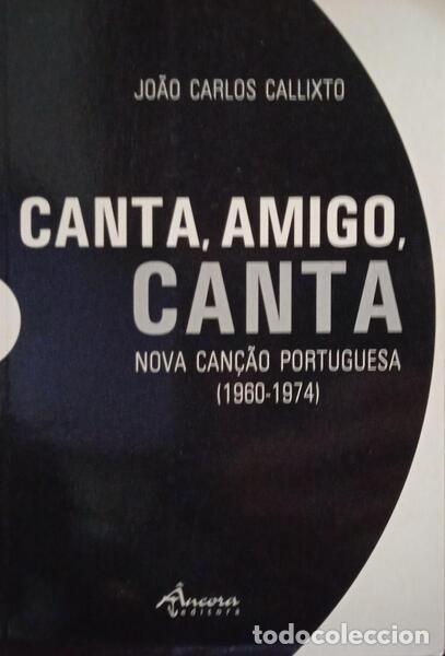 Libri di seconda mano: CALIXTO. (Jo&atilde;o Carlos) - CANTA, AMIGO, CANTA: NOVA CAN&Ccedil;&Atilde;O PORTUGUESA (1960-1974).