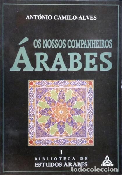 Libros: CAMILO-ALVES. (Ant&oacute;nio) - OS NOSSOS COMPANHEIROS &Aacute;RABES. [1.&ordf; EDI&Ccedil;&Atilde;O]
