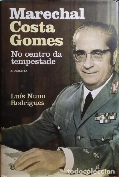 books: RODRIGUES. (Lu&iacute;s Nuno) - MARECHAL COSTA GOMES, NO CENTRO DA TEMPESTADE. [1.&ordf; EDI&Ccedil;&Atilde;O]