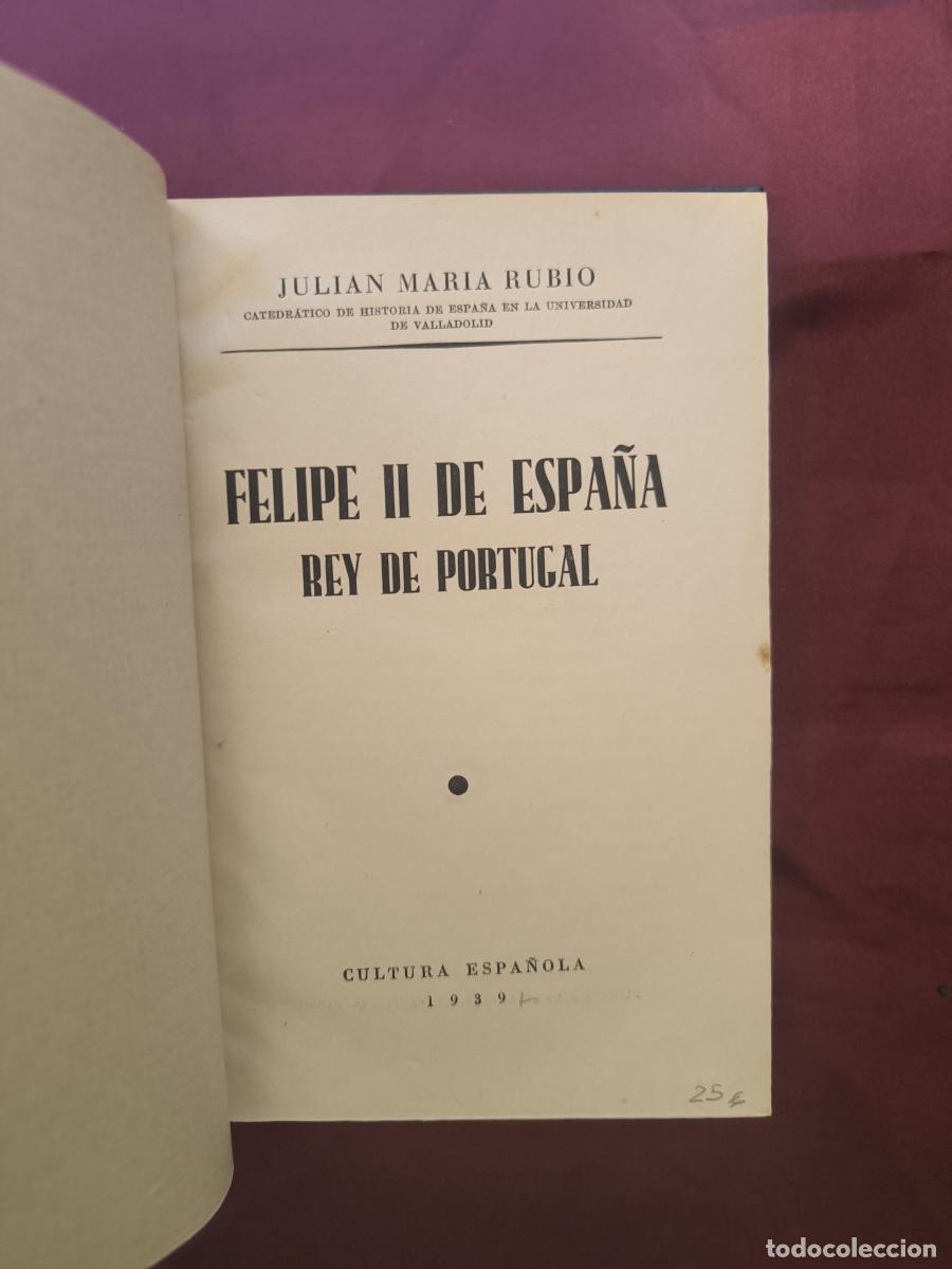 Livres: Felipe II de Espa&ntilde;a, Rey de Portugal. - Juli&aacute;n Mar&iacute;a Rubio y Esteban