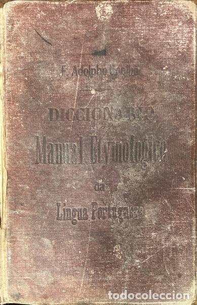 Livres: COELHO. (Francisco Adolfo) - DICCIONARIO MANUAL ETYMOLOGICO DA LINGUA PORTUGUEZA.