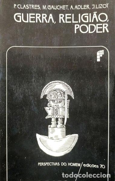 Libros: CLASTRES. (Pierre) e outros. - GUERRA, RELIGI&Atilde;O, PODER.